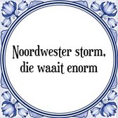 Tegeltje met Spreuk (Tegeltjeswijsheid): Noordwester storm, die waait enorm + Kado verpakking & Plakhanger