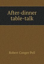 After-dinner table-talk