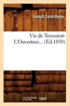 Histoire- Vie de Toussaint-l'Ouverture (�d.1850)