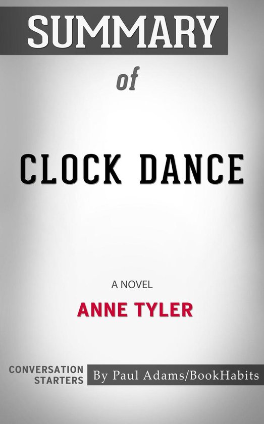 Summary of Clock Dance by Anne Tyler Conversation Starters (ebook