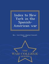 Index to New York in the Spanish-American War - War College Series