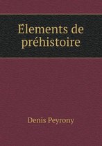 E Lements de Pre Histoire