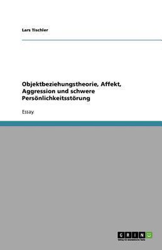 Objektbeziehungstheorie, Affekt, Aggression und schwere Pers ... - cover