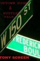 Up-Town High...a Hustlers Tale