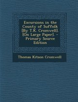 Excursions in the County of Suffolk [By T.K. Cromwell]. [On Large Paper].