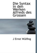 Die Syntax in Den Werken Alfreds Des Grossen