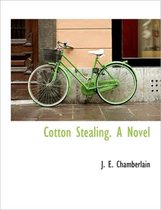 Cotton Stealing. a Novel