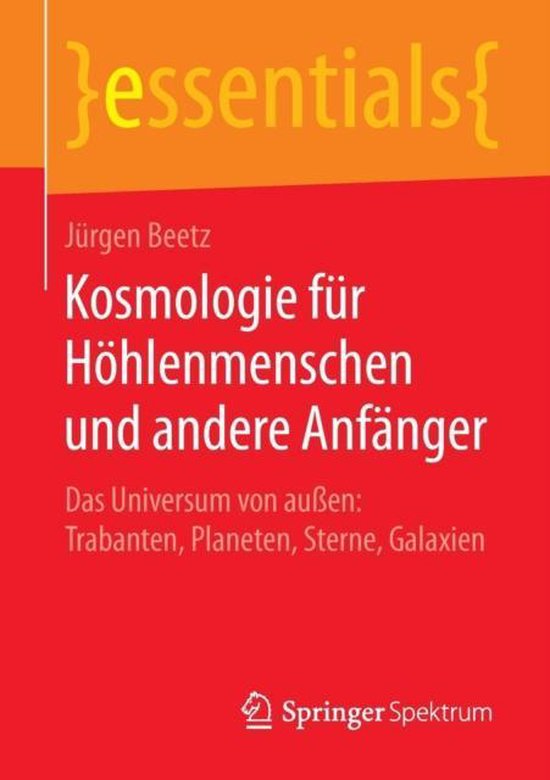 Kosmologie Fuer Hoehlenmenschen Und Andere Anfaenger Jürgen Beetz 9783658111229