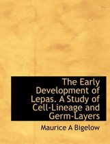 The Early Development of Lepas. a Study of Cell-Lineage and Germ-Layers