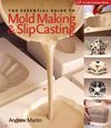Essential Guide To Mold Making & Slip Ca