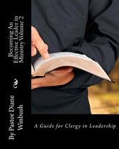 Becoming An Effective Leader in Ministry Volume 2