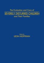 The Evaluation and Care of Severely Disturbed Children and Their Families