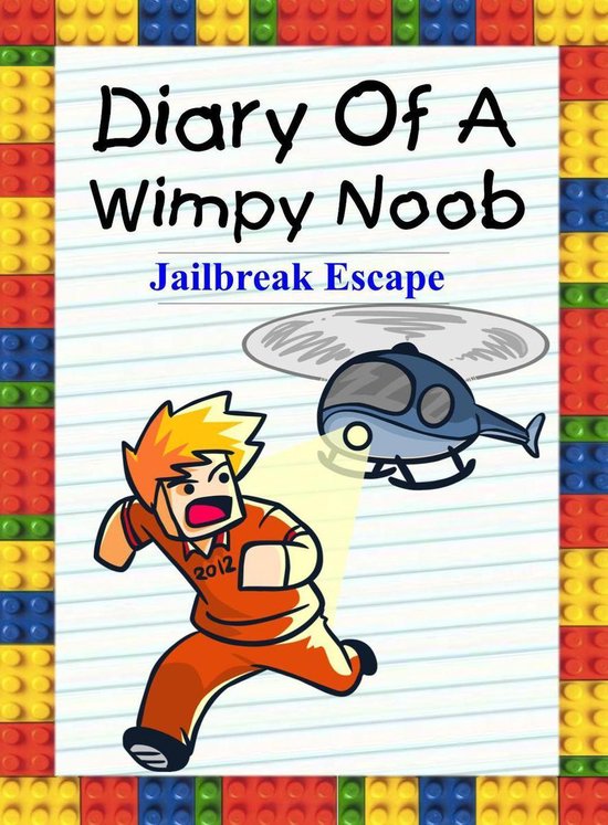 Noob's Diary 28 - Diary Of A Wimpy Noob: Jailbreak Escape - cover