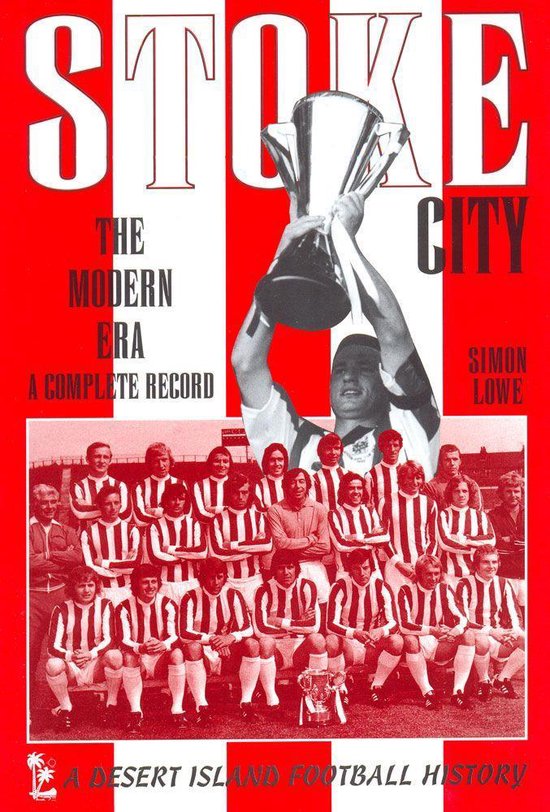 Desert Island Football Histories - Stoke City: The Modern Er ... - cover