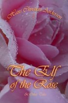 The Elf of The Rose & Other Tales