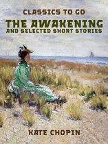 The Awakening, and selected Short Stories