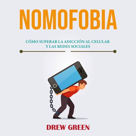 Nomofobia: cómo superar la adicción al celular y las redes ... - cover