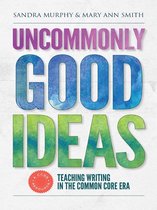 Uncommonly Good Ideas—Teaching Writing in the Common Core Era