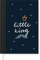 Notitieboek - Schrijfboek - Quotes - Spreuken - Little king - Kids - Kinderen - Baby - Jongetje - Notitieboekje klein - A5 formaat - Schrijfblok