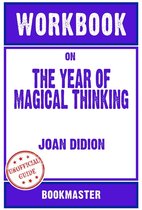 Workbook on The Year of Magical Thinking by Joan Didion Discussions Made Easy