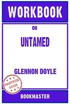 Workbook on Untamed by Glennon Doyle Discussions Made Easy