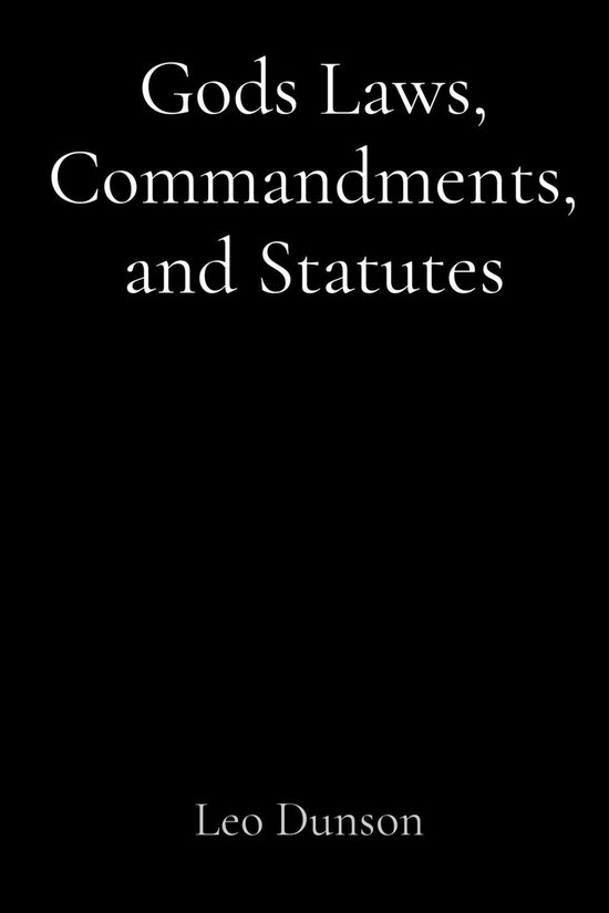 Gods Laws, Commandments, and Statutes (ebook), Leo Dunson