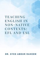 Teaching English in Non-Native Contexts: EFL and ESL