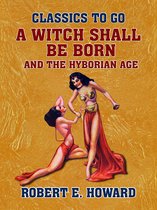 Classics To Go - A Witch Shall Be Born and The Hyborian Age