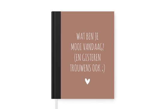 Notitieboek - Schrijfboek - Wat ben je mooi vandaag - Quotes - Spreuken - Notitieboekje klein - A5 formaat - Schrijfblok