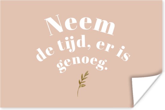 Poster Spreuken - Quotes - Neem de tijd, er is genoeg - WC - Planten - 30x20 cm