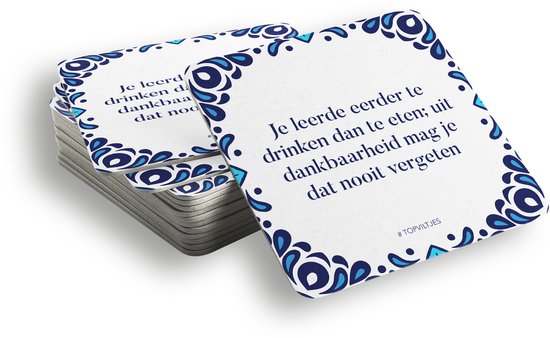 Set bierviltjes met blauw-witte rand. Tekst: 'Je leerde eerder te drinken dan te eten; uit dankbaarheid mag je dat nooit vergeten'.