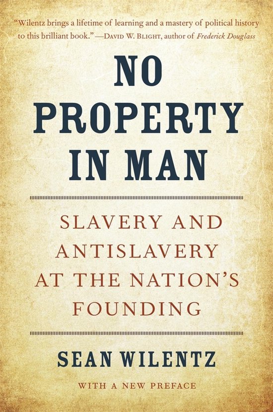 Boek "No Property in Man – Slavery and Antislavery at the Nation's Founding" door Sean Wilentz. Met een nieuw voorwoord.
