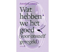 Wat hebben we het goed (voor onszelf geregeld)