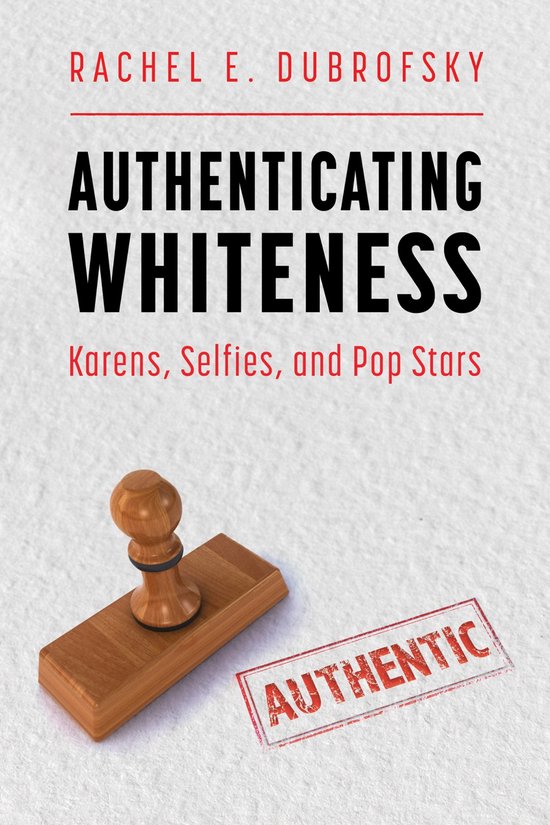 Race, Rhetoric, and Media Series- Authenticating Whiteness - cover