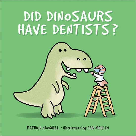 Did Dinosaurs Have Dentists? - cover
