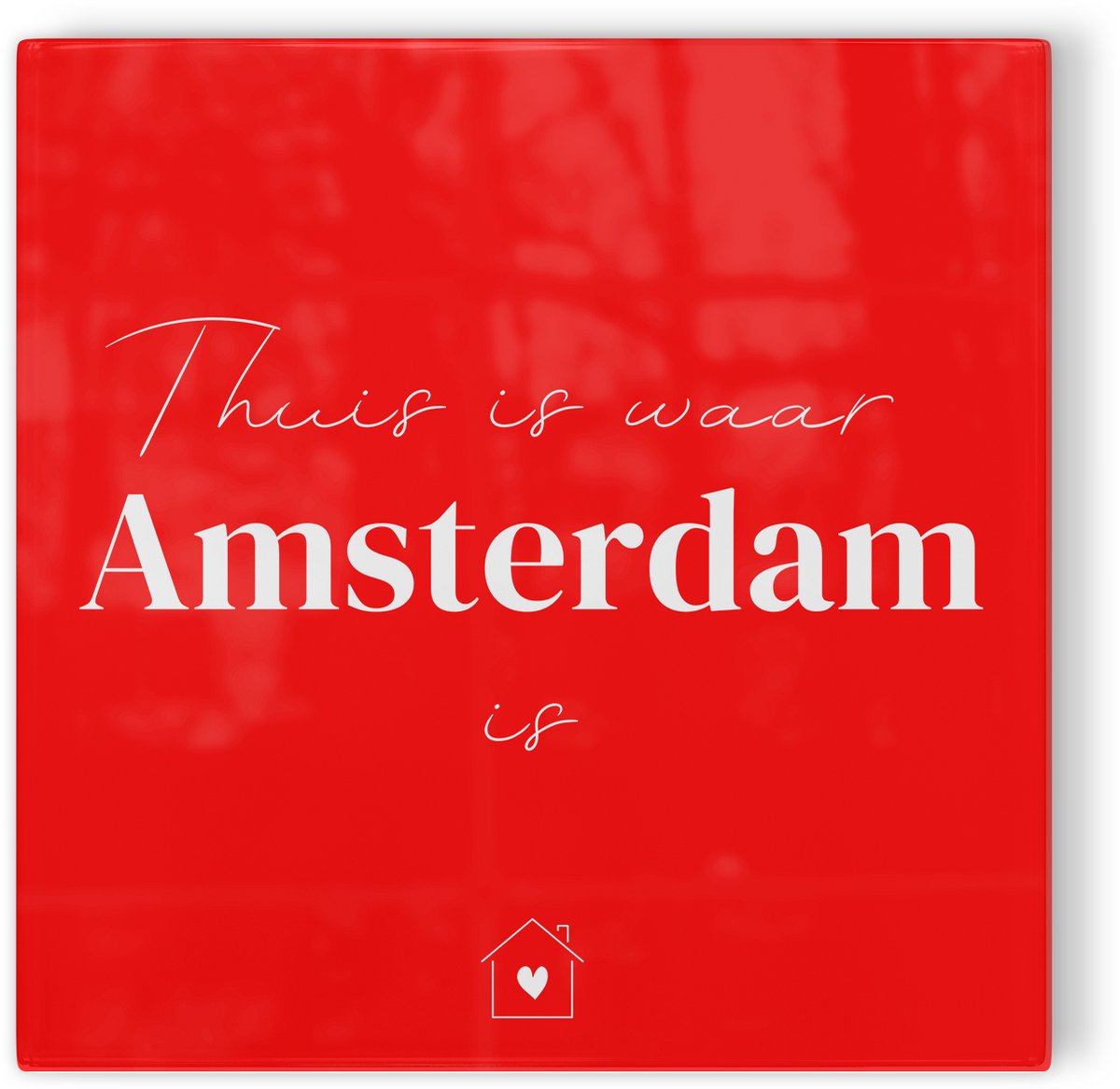 Tegeltje Thuis is waar Amsterdam is - rood wit - tegeltje stad - tegeltje met tekst
