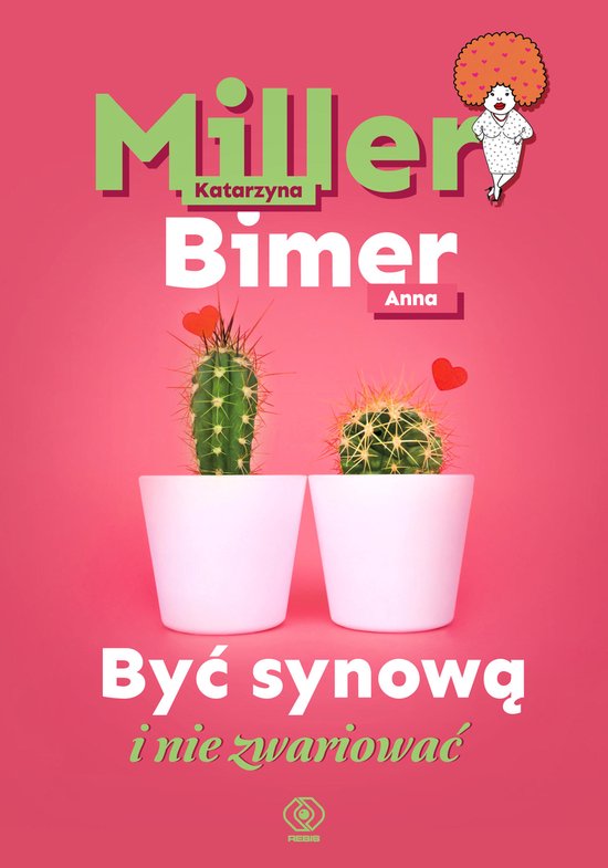 Być synową i nie zwariować - Rebis - Katarzyna Miller, Anna Bimer ...