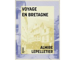 Récits de voyage - Voyage en Bretagne