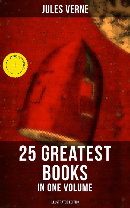 Jules Verne: 25 Greatest Books in One Volume (Illustrated Edition)
