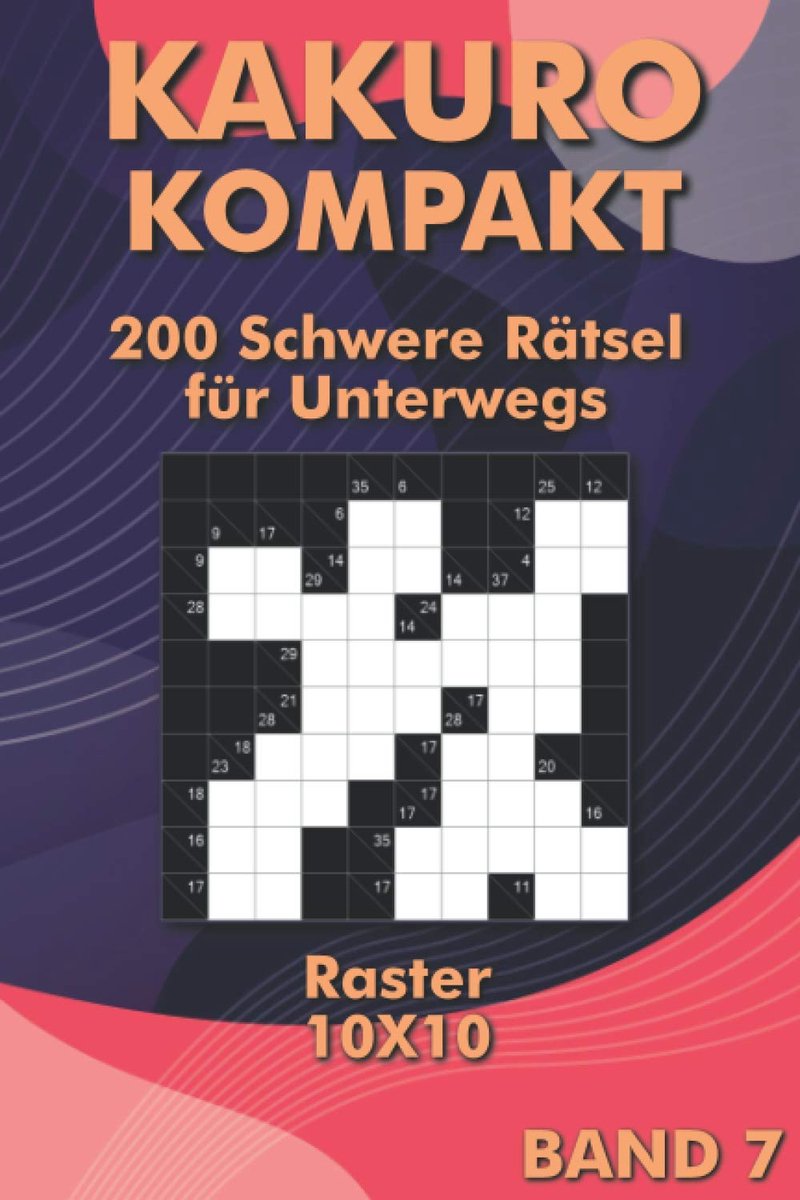 Kakuro Puzzelboek - Kruisgetallen Puzzels - Mentale Training - 200 Logische Puzzels - A5 Formaat