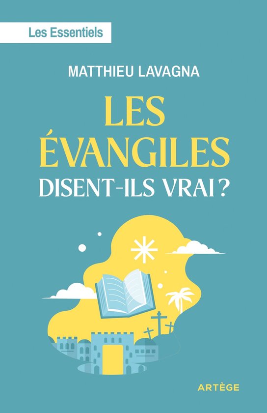 Les Evangiles disent-ils vrai ?