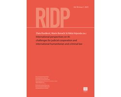 RIDP - Revue Internationale de Droit Pénal 96.1 - International Perspectives on AI: Challenges for Judicial Cooperation and International Humanitarian and Criminal Law