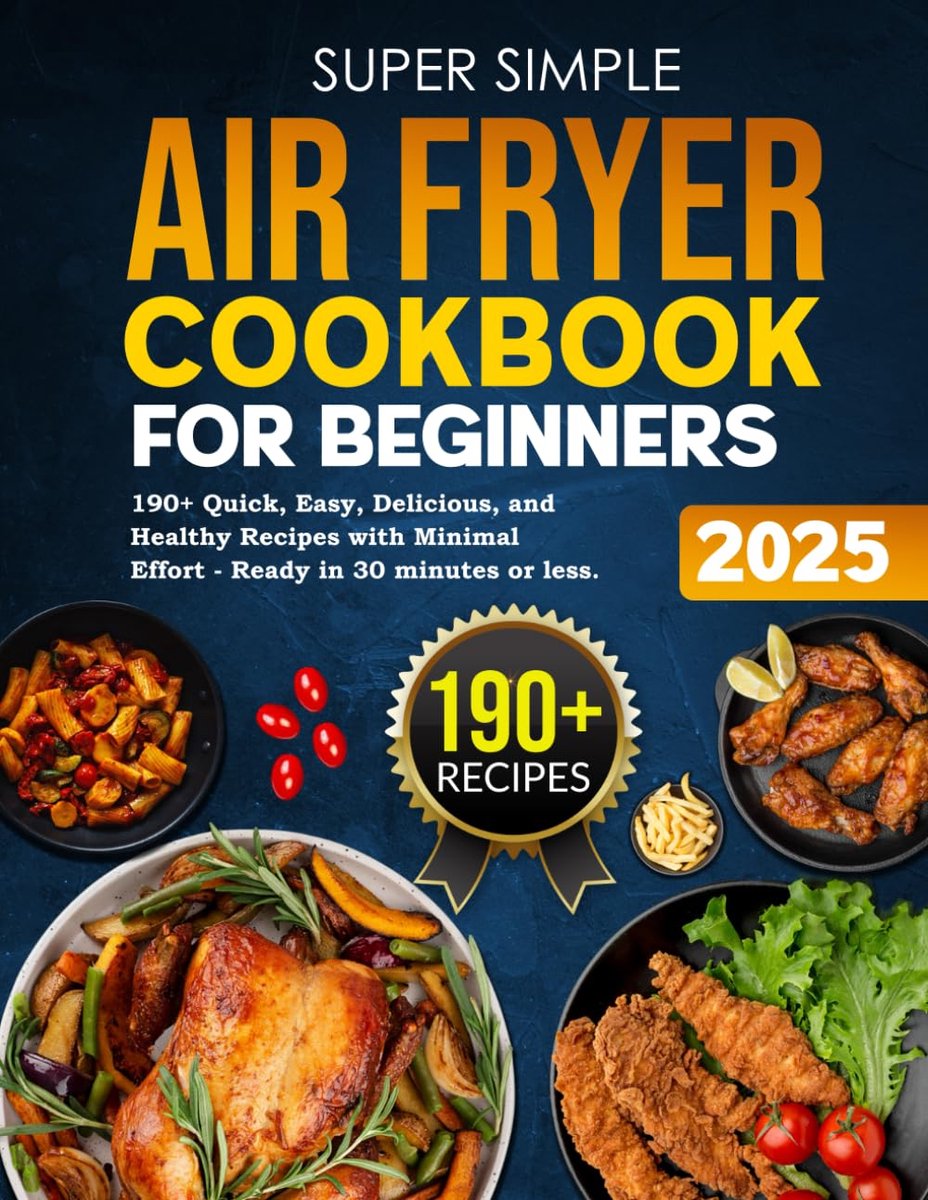 Airfryer Kookboek - Beginners Recepten - Snel Koken - 190+ Recepten - 108 Pagina's