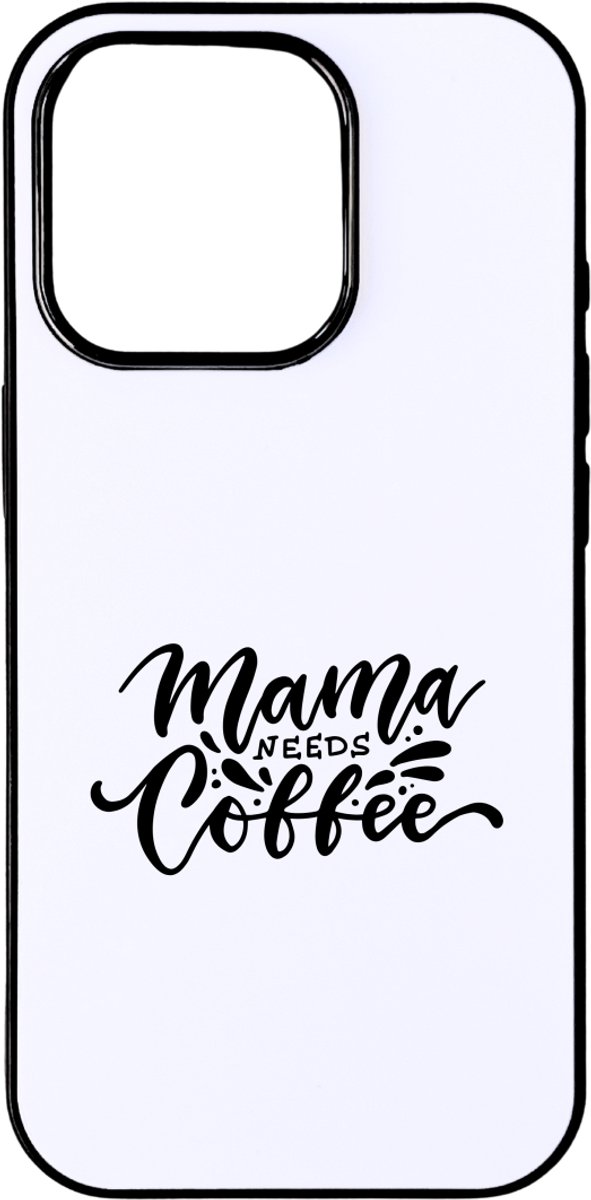 Hacebo® - Mama needs Coffee telefoonhoesje - Koffie - Koffie liefhebber - telefoonhoesjes - Geschenk - Cadeau - Gift - hoesje geschikt voor iPhone 16 Pro