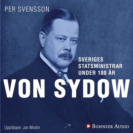 Sveriges statsministrar under 100 år : Oscar von Sydow - cover