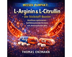 Wissen Kompakt: L-Arginin & L-Citrullin – Die Stickstoff-Booster