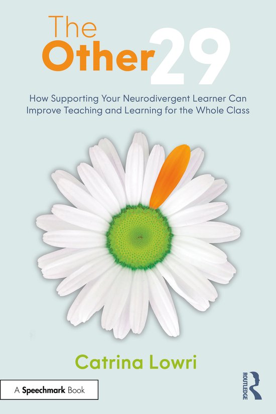 Couverture du livre "The Other 29". Une grande fleur blanche avec un pétale orange au centre, et le texte "How Supporting Your Neurodivergent Learner Can Improve Teaching and Learning for the Whole Class".