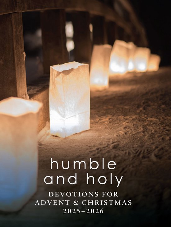 Verlichte papieren zakken in de sneeuw met de tekst 'humble and holy, devotions for advent & christmas 2025-2026'.