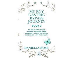 My RNY Gastric Bypass Journey 3 - My RNY Gastric Bypass Journey: My RNY Gastric Bypass Journey: Nutrition & Meal Planning – A Guide for Weekly Success and Long-Term Health