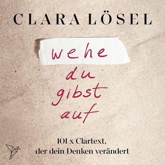 wehe du gibst auf - 101 x Clartext, der dein Denken verände ... - cover